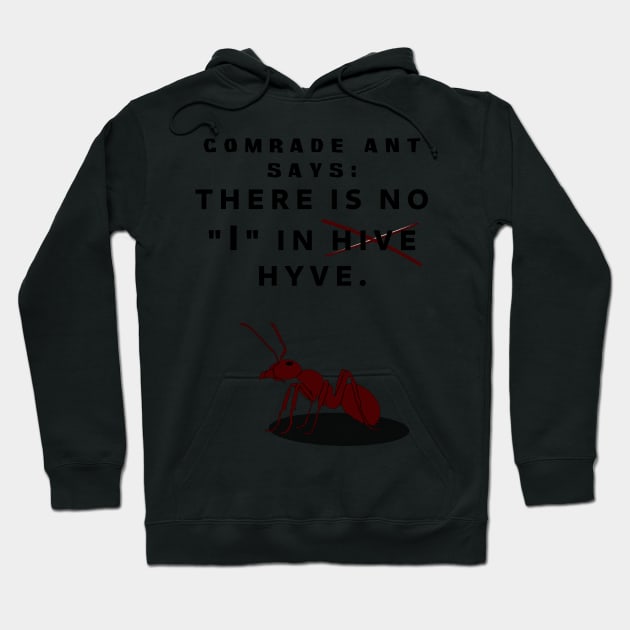 Comrade Ant Says No I in Hive Hoodie by SolarCross